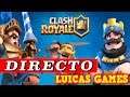 DIRECTO de Clash Royale Jugando en Arena Selvática LUICAS Games