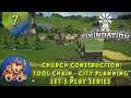 Foundation - Church Construction - Tools Chain - City Planning - Early Access Lets Play - EP7
