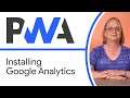 Installing Google Analytics - Progressive Web App Training