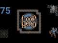 Looping While Loving Other Games - Loop Hero Let's Play [Part 75]