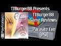 TTBurger Game Review Episode 145 Part 1 Of 2 Parasite Eve