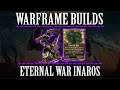 Warframe Builds - Eternal War Inaros