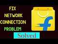 Fix Flipkart Network / Internet Connection Problem in Android & Ios - No Internet Connection Error