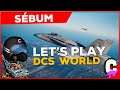 LET'S PLAY AND CRASH : DCS World après 7 mois sans l'avoir lancé avec L-F. Sebum