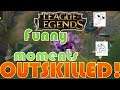 OutSkilled, Funny moments | League Of Legends