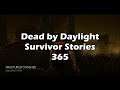 Survivor Stories Pt.365 - Dead by Daylight