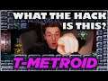 What The Hack Is This? | T-Metroid