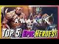 Awaken Chaos Era - Top 5 Epic Heroes