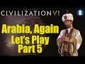 Civ 6 Let's Play - Arabia, Again (Deity) - Part 5 - Civilization 6: Gathering Storm