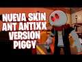 ¡Cómo obtener! la SKIN "ANT ANTIXX" + INSIGNIA (versión Piggy) 🐷 en PIGGY FANMADE MAPS - Roblox