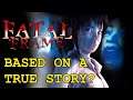 Fatal Frame: Based on a True Story... Really?
