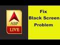 How to Fix ABP News App Black Screen Error Problem in Android & Ios 100% Solution