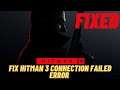 How to Fix Hitman 3 Connection Failed Error