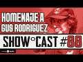 Show Cast 88 - Homenaje a Gus Rodriguez