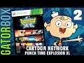 Cartoon Network: P.T.E. XL, PART 2 | Gatorbox