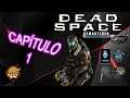 DEAD SPACE "REMASTERED" / CAPÍTULO 1 / RECIÉN LLEGADOS / GAMEPLAY ESPAÑOL / XBOXGAMEPASS WALKTROUGHT