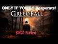 GreedFall Sucks! Buy Only if You're Desperate! No BS Gameplay and First Impressions!  Reading Sim!