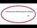 How To Fix Unfortunately Parallel App Has Stopped Error in Android & Ios Mobile Phone