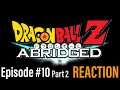 IT’S STILL EPISODE 10(ish!) DragonBall Z Abridged Episode 10 Part 2 Reaction!