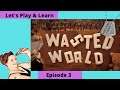 Wasted World Gameplay,Let's Play & Learn Episode 3