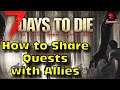 7 Days To Die How To Share Quests With Allies (Alpha 19)