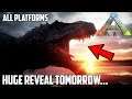 ARK'S BIGGEST REVEAL EVER IS TOMORROW! - It's finally time🦖