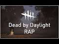 Dead by Daylight RAP
