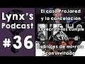 Lynx's Podcast #36 - ProJared cancelado | 82 años sin Lovecraft  | El vergonzoso doblaje de Control