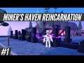 NEW UPDATES! - Miner's Haven Reincarnation (Ep1)
