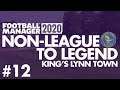 Non-League to Legend FM20 | KING'S LYNN | Part 12 | I BROKE MARRIOTT | Football Manager 2020
