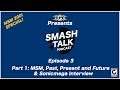 Smash Talk Podcast Episode 3: MSM 200 Past, Present & Future Ft. Sonicmega!