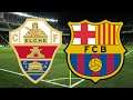 Elche vs Barcelona, La Liga 2021 - MATCH PREVIEW