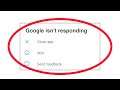 Fix Google App isn't Responding Error in Android & Ios - Google Not Responding Problem