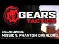 Gears Tactics Vasgar Control Phantom Overlord Mission