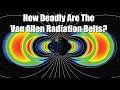 How Deadly Are The Van Allen Radiation Belts?