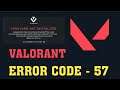 How to fix Valorant Error 57 Vanguard is not Initialized Error