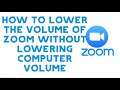 How to Lower the volume of Zoom without lowering Computer volume