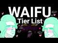 Our Totally Unbiased, Super HOT, Waifu Tier List