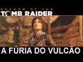 Shadow of the Tomb Raider - A Fúria do Vulcão