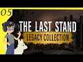 The End | The Last Stand Legacy Collection | Episode 5