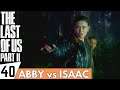 THE LAST OF US 2 Walkthrough Gameplay Part 40 - Abby vs Isaac | (PS4 PRO Full Gameplay)
