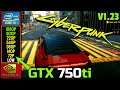 GTX 750ti | Cyberpunk 2077 | 1080P - 900P - 720P - 540P - 360P - 140P - 72P | Low | V1.23