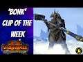 'BONK' Favourite Clip Of The Week. Total War Warhammer
