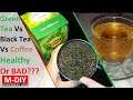 Green tea Vs Black Tea Vs Coffee | Green Tea Healthy Or Bad??? | Lipton Green Tea [Hindi]