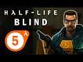Half-Life (Blind!) - Episode 5 - "Further Depths"
