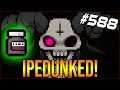 IpeDUNKED - The Binding Of Isaac: Afterbirth+ #588