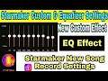 Starmaker Custom & Equalizer Settings | Starmaker New Custom Equalizer Recording Settings