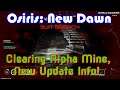Clearing Alpha Mine, New update Info! Osiris: New Dawn Gameplay S2-Ep7