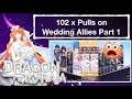 Dragon Raja (102 x pulls on Wedding Allies Part 1)
