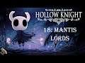 HOLLOW KNIGHT - Part 18: Mantis Lords - Walkthrough